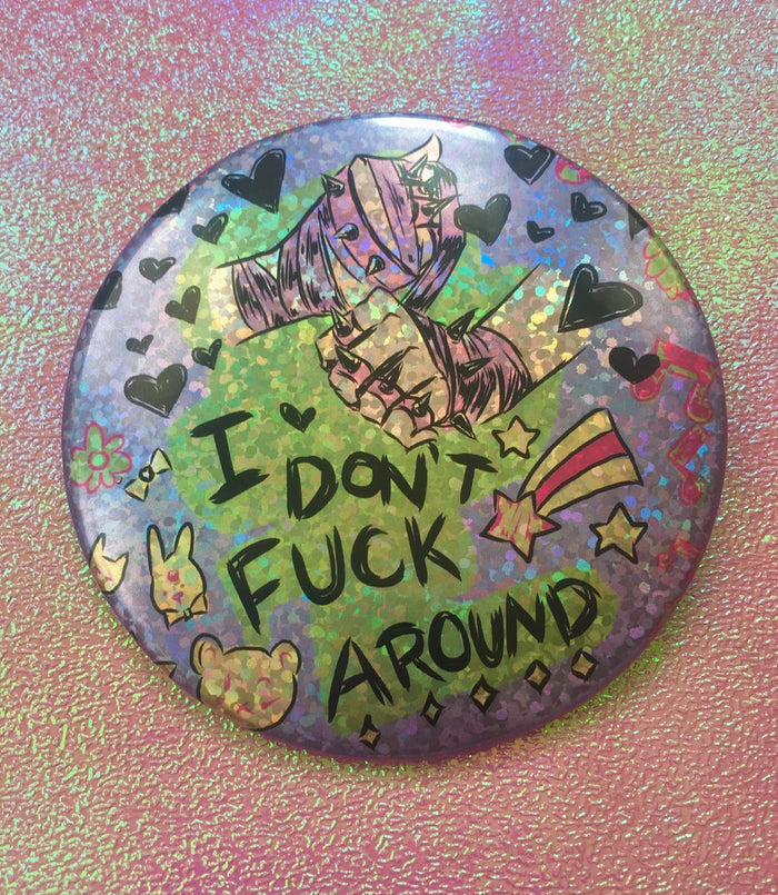 I Don't Fuck Around Button - Lolita Collective