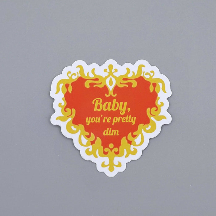 SFS! Baby You're Pretty Dim Sticker